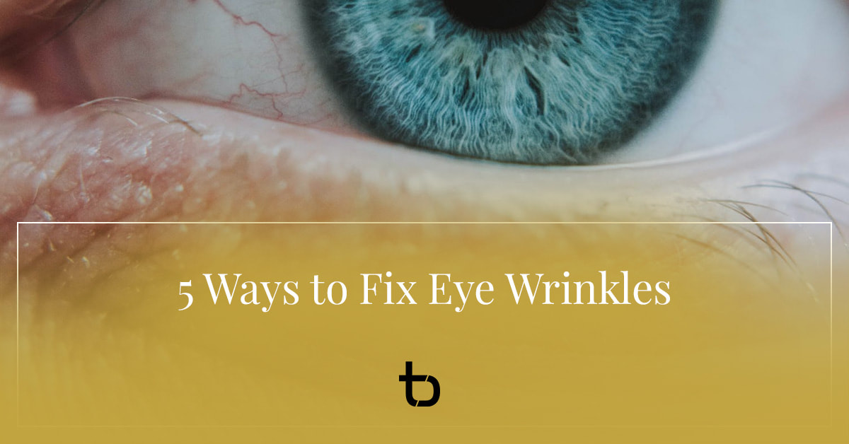 5 Ways to Fix Eye Wrinkles